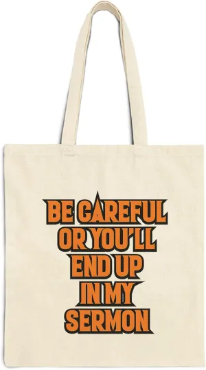 Be Careful or You'll End Up in My Sermon Cotton Tote Bag Women Men Casual Cloth Canvas Shopping Bags With Handles Everyday Use 15" x 16" Aesthetic Gift ID44997