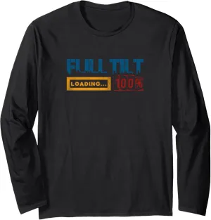 FULL TILT LOADING 100% Long Sleeve T-Shirt