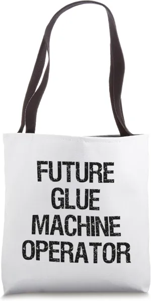 Future Glue Machine Operator Tote Bag