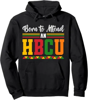 Future HBCU Grad Born To Attend An Black College Pullover Hoodie