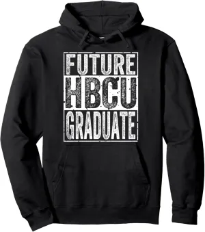 Future HBCU Graduate Shirt Historical Black College Pullover Hoodie