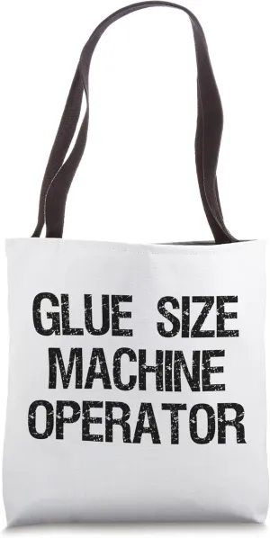 Glue Size Machine Operator Tote Bag