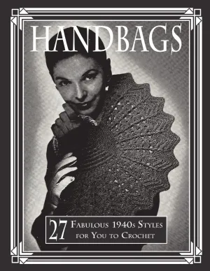 Handbags: 27 Fabulous 1940s Styles for You to Crochet Paperback – June 1, 2018