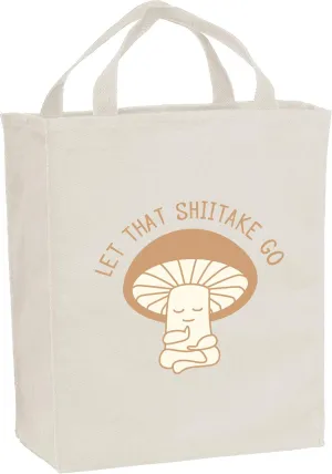 Let That Shiitake Go - Meditation Mushroom Funny Canvas Reusable Grocery Tote Bag