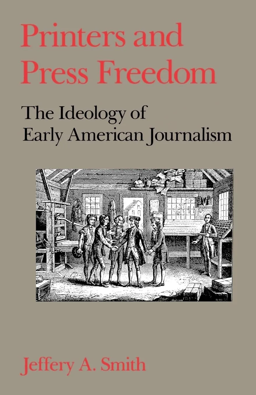 Printers and Press Freedom: The Ideology of Early American Journalism