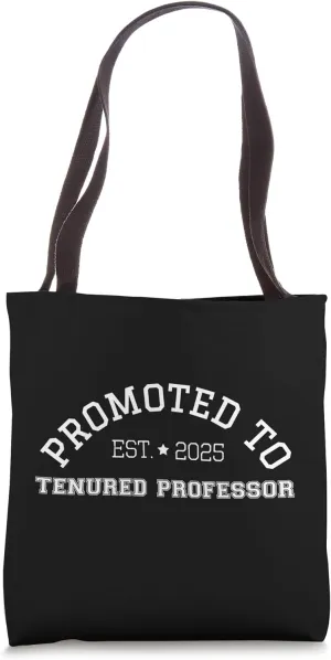 Promoted To Tenured Professor 2025 College Academic Tenure Tote Bag
