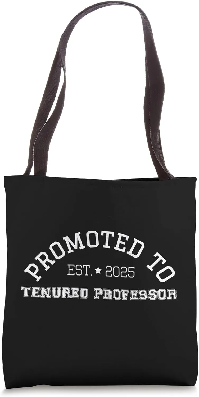 Promoted To Tenured Professor 2025 College Academic Tenure Tote Bag