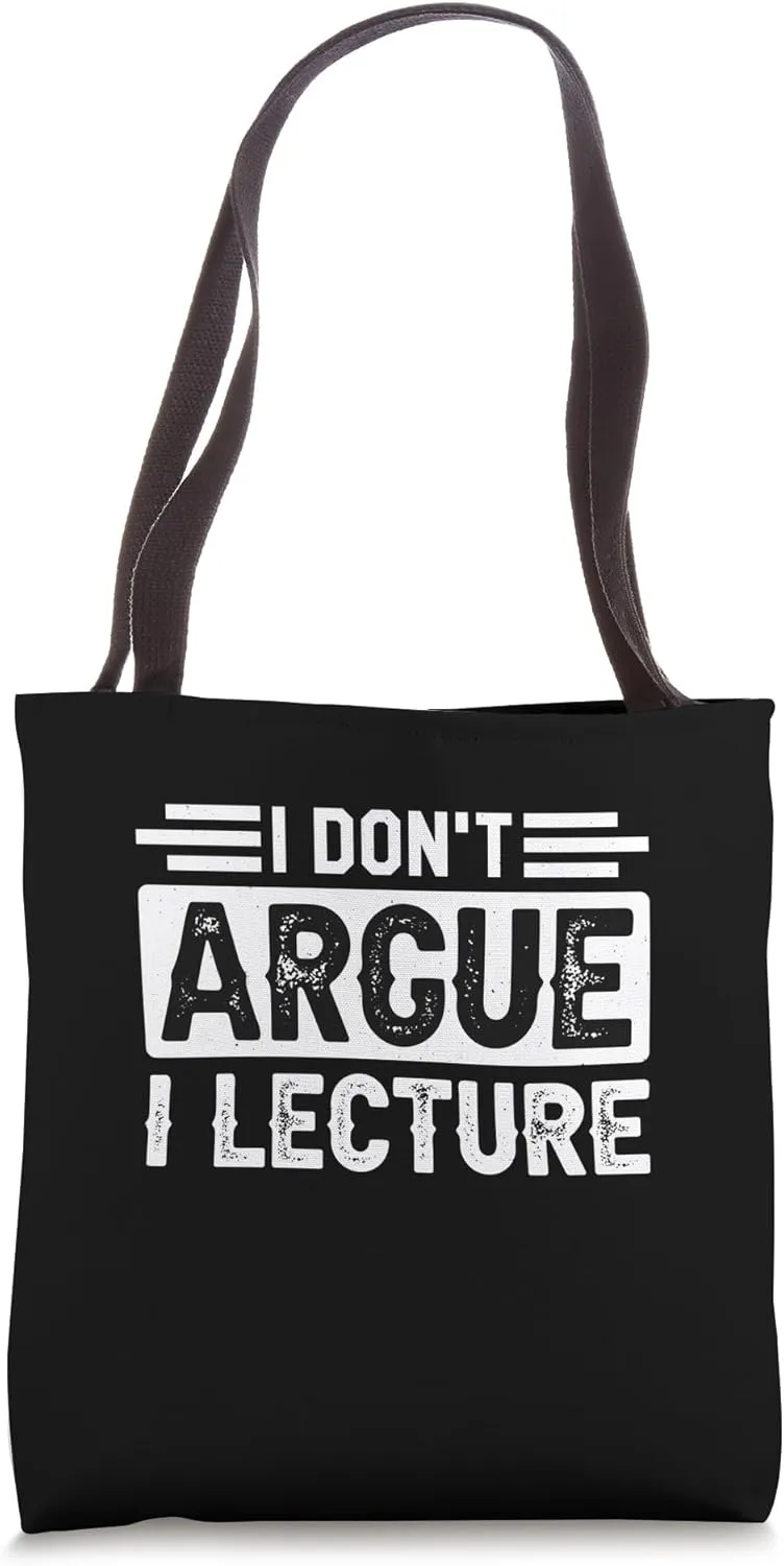 Tenured Professors I Don't Argue I Lecture Tote Bag