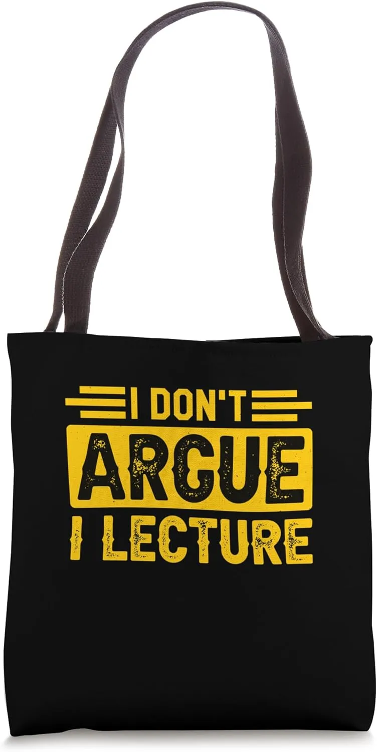 Tenured Professors I Don't Argue I Lecture Tote Bag