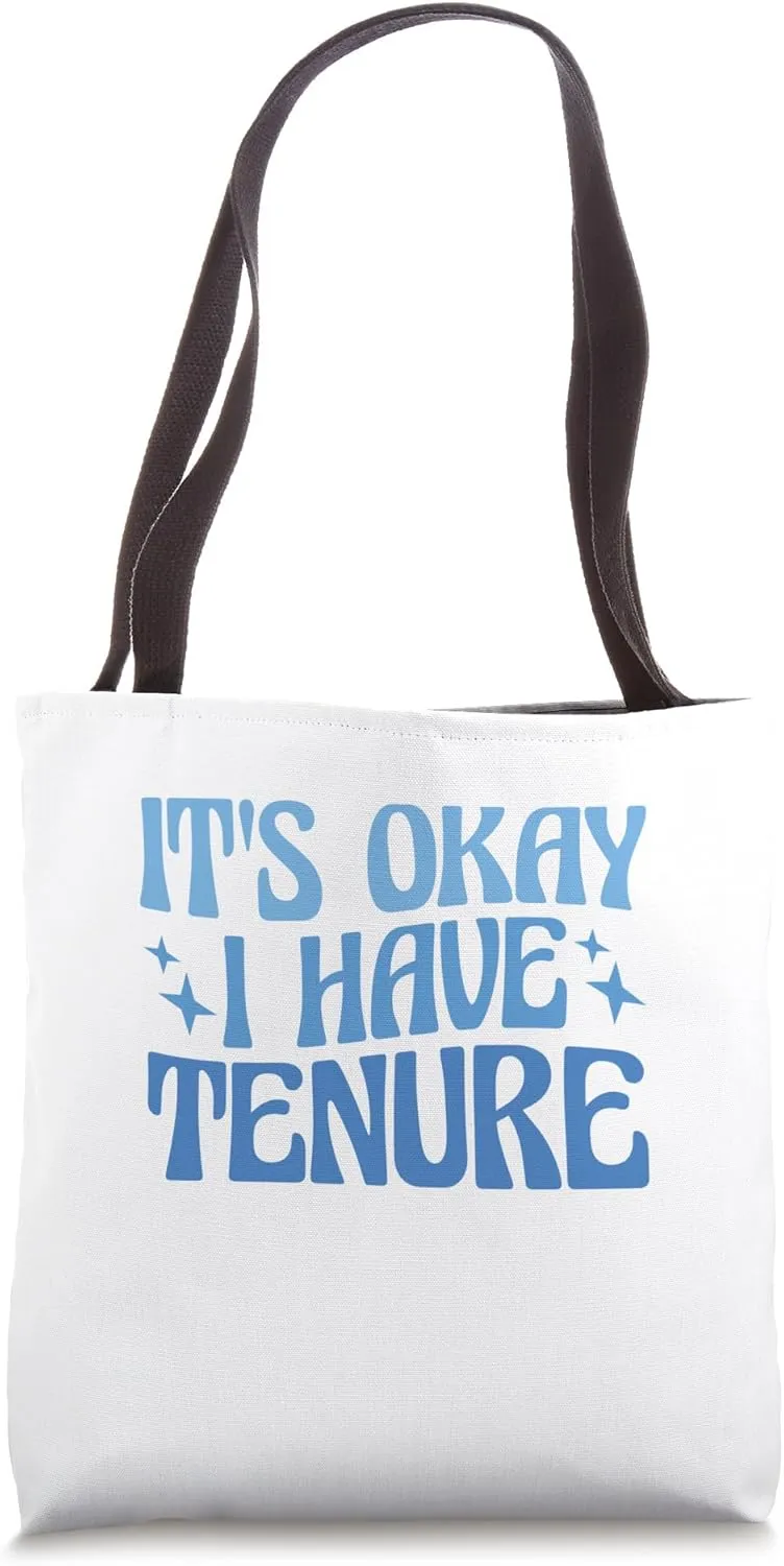 Tenured Professors It's Okay I Have Tenure Tote Bag