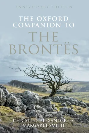 The Oxford Companion to the Brontes: Anniversary edition (Oxford Companions) Hardcover – July 1, 2018
