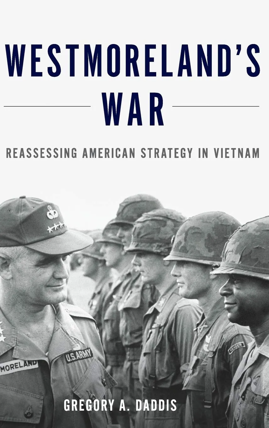 Westmoreland's War: Reassessing American Strategy in Vietnam 1st Edition