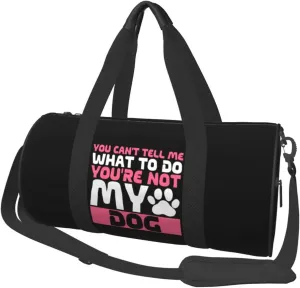 You Can'T Tell Me Whats To Do You'Re Not My Dog Duffel Bag Gym Bag Travel Sports Tote Large Foldable Beach Swim Yoga5